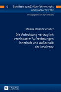 Die Anfechtung vertraglich vereinbarter Aufrechnungen innerhalb und au?erhalb der Insolvenz