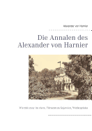 Die Annalen des Alexander von Harnier: Wierzbiczany im ehem. F?rstentum Kujawien, Wielkopolska