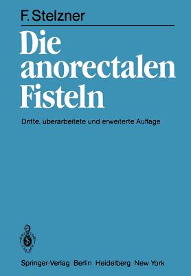 Die Anorectalen Fisteln - Stelzner, Friedrich