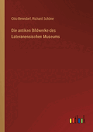 Die antiken Bildwerke des Lateranensischen Museums