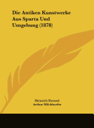 Die Antiken Kunstwerke Aus Sparta Und Umgebung (1878)