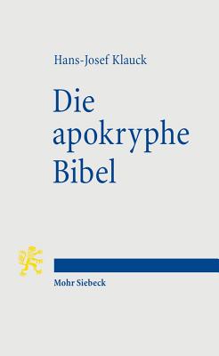 Die Apokryphe Bibel: Ein Anderer Zugang Zum Fruhen Christentum - Klauck, Hans-Josef