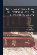 Die Apokryphen Und Pseudepigraphen Des Alten Testaments; Volume 2