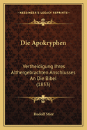 Die Apokryphen: Vertheidigung Ihres Althergebrachten Anschlusses an Die Bibel (1853)