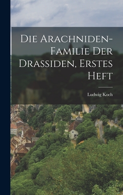 Die Arachniden-Familie der Drassiden, erstes Heft - Koch, Ludwig