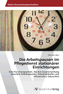 Die Arbeitspausen im Pflegedienst station?rer Einrichtungen