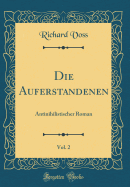 Die Auferstandenen, Vol. 2: Antinihilistischer Roman (Classic Reprint)