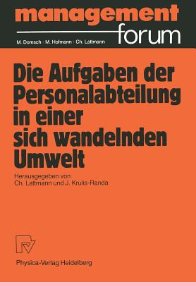 Die Aufgabe Der Personalabteilung in Einer Sich Wandelnden Umwelt: Festgabe F?r Peter Benz Zum 60. Geburtstag - Lattmann, Charles (Editor), and Krulis-Randa, Jan (Editor)