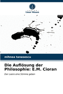 Die Auflsung der Philosophie: E.M. Cioran