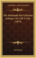 Die Aufstande Der Unfreien Arbeiter 143-129 V. Chr. (1874)