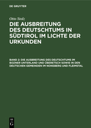 Die Ausbreitung des Deutschtums im Bozner Unterland und ?beretsch sowie in den deutschen Gemeinden im Nonsberg und Fleimstal