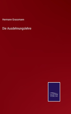 Die Ausdehnungslehre - Grassmann, Hermann