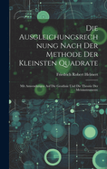 Die Ausgleichungsrechnung Nach Der Methode Der Kleinsten Quadrate: Mit Anwendungen Auf Die Geodsie Und Die Theorie Der Messinstrumente