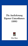 Die Auslieferung Eigener Unterthanen (1891)