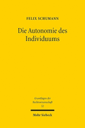 Die Autonomie Des Individuums: Eine Annaherung an Einen Schlusselbegriff Des Rechts Aus Medizin-, Familien- Und Betreuungsrechtlicher Perspektive