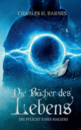 Die B?cher des Lebens: Die Pflicht eines Magiers