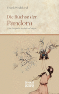 Die B?chse der Pandora: Eine Tragdie in drei Aufz?gen