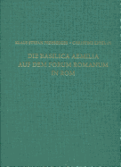 Die Basilica Aemilia Auf Dem Forum Romanum in ROM: Bauphasen, Rekonstruktion, Funktion Und Bedeutung