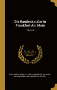 Die Baudenkmler in Frankfurt Am Main; Volume 2