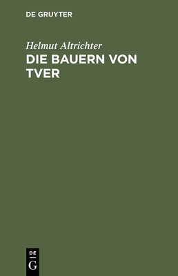 Die Bauern von Tver - Altrichter, Helmut