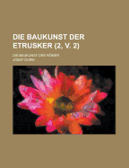 Die Baukunst Der Etrusker; Die Baukunst Der Romer (2, V. 2 ) - Activities, United States Congress, and Durm, Josef