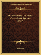 Die Bedeutung Der Spino-Cerebellaren Systeme (1907)