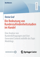 Die Bedeutung Von Kundenzufriedenheitsstudien Im Handel: Eine Analyse Von Kundenbefragungen Und User Generated Content Mithilfe Des Topic Modelings