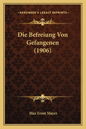 Die Befreiung Von Gefangenen (1906)