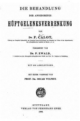 Die Behandlung der angeborenen Hftgelenksverrenkung - Calot, F