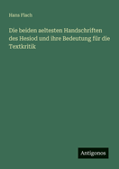 Die Beiden Aeltesten Handschriften Des Hesiod Und Ihre Bedeutung Fur Die Textkritik (1877)