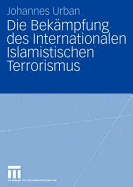 Die Bekmpfung Des Internationalen Islamistischen Terrorismus