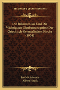 Die Bekenntnisse Und Die Wichtigsten Glaubenszeugnisse Der Griechisch-Orientalischen Kirche (1904)