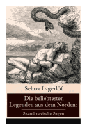 Die beliebtesten Legenden aus dem Norden: Skandinavische Sagen: Die Sage von Westgtland + Reors Geschichte + Die Legende vom Vogelnest + Die alte Agneta + Der Fischerring + Die Legende von der Christrose + Die Legende des Luziatags und viel mehr