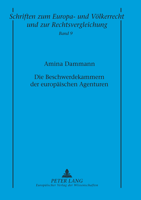 Die Beschwerdekammern der europaeischen Agenturen - Zuleeg, Manfred, and Dammann, Amina