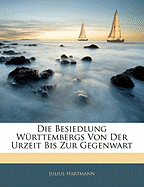 Die Besiedlung Wurttembergs Von Der Urzeit Bis Zur Gegenwart