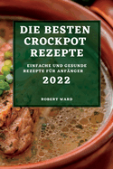 Die Besten Crockpot Rezepte 2022: Einfache Und Gesunde Rezepte F?r Anf?nger