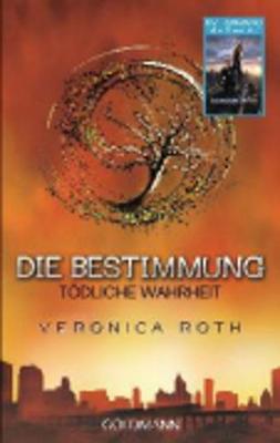 Die Bestimmung - Todliche Wahrheit - Roth, Veronica