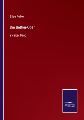 Die Bettler-Oper: Zweiter Band - Polko, Elise