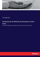 Die Beweise f?r die Wahrheit des Christentums und der Kirche: mit einer Einleitung ?ber die Gegner des Christentums und ihre Wassen
