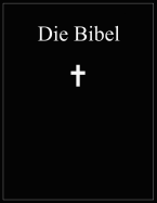 Die Bibel: Altes Und Neues Testament; bersetzung: Martin Luther