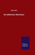 Die Biblischen Altertumer