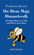Die Biene Maja / Himmelsvolk: Die beiden B?nde von 1912 und 1915 in einem Buch