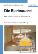 Die Bierbrauerei: Band 2: Die Technologie der Wrzebereitung