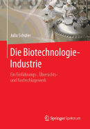 Die Biotechnologie-Industrie: Ein Einf?hrungs-, ?bersichts- und Nachschlagewerk