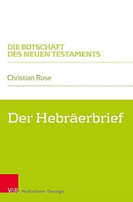 Die Botschaft des Neuen Testaments - Rose, Christian, and Klaiber, Walter (Series edited by), and Hampel, Volker (Revised by)