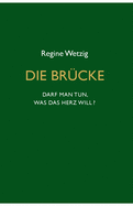 Die Br?cke - Darf man tun, was das Herz will?