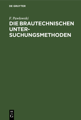 Die brautechnischen Untersuchungsmethoden - Pawlowski, F, and Doemens, Albert (Editor)