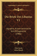 Die Briefe Des Libanius V1: Agrapha, Aussercanonische Schriftfragmente (1906)