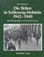 Die Briten in Schleswig-Holstein 1945-1949 - Jrgensen, Kurt, and Garms, Gerhard