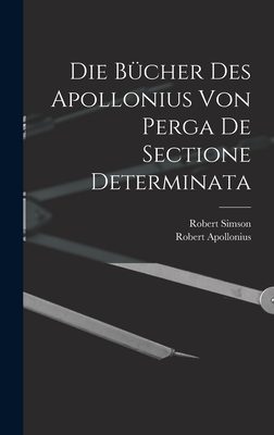 Die Bucher Des Apollonius Von Perga de Sectione Determinata - Simson, Robert
